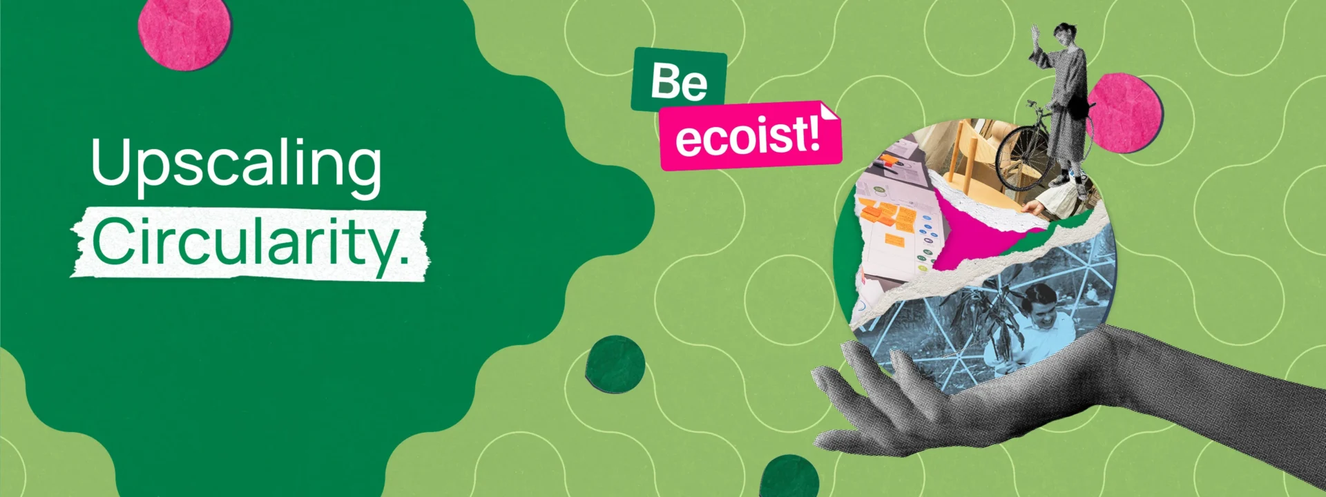 Creative Circular Cities: Upscaling Circularity, Be ecoist campaign