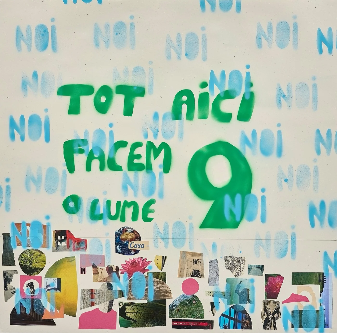 Handmade collage reading Tot aici facem o lume9 by Oana Barbonie for the Lumea9 campaign